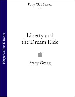 [Pony Club Secrets 11] • Liberty and the Dream Ride